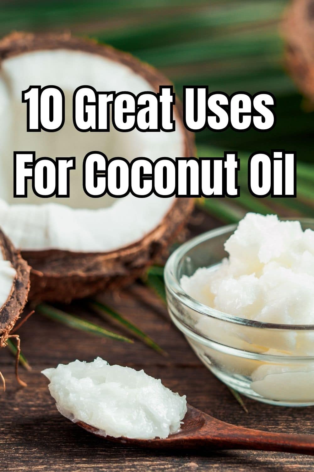 10 Great Uses For Coconut Oil