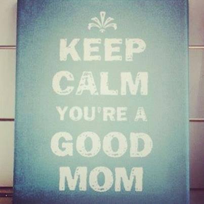 Relax, You're a Good Mom! Inspiration for that mom who needs it. 
