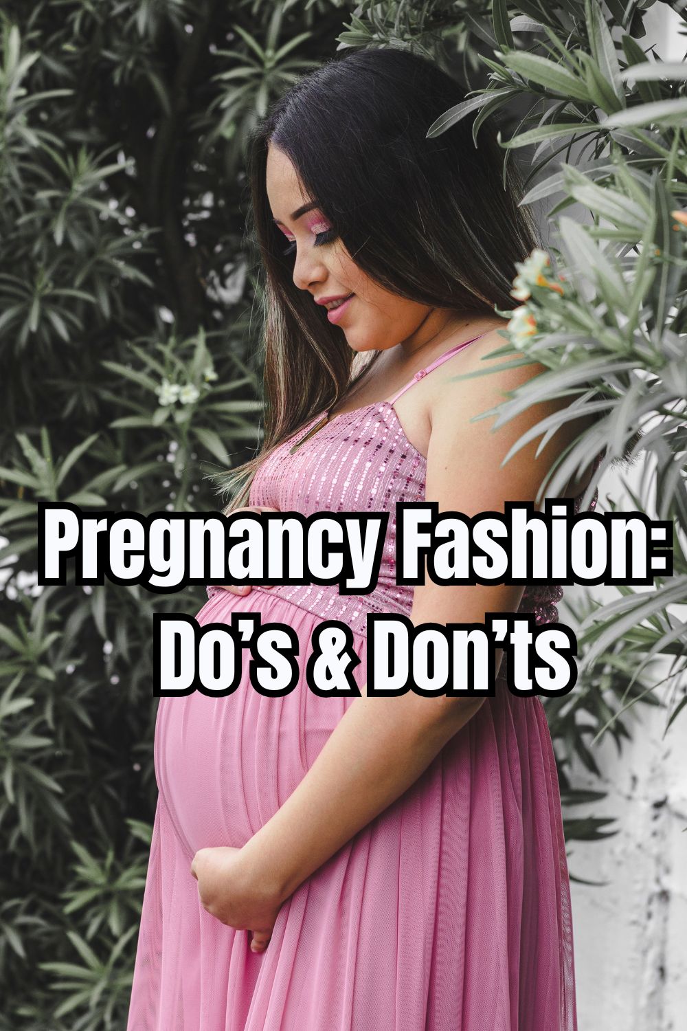 Pregnancy Fashion Do’s & Don’ts