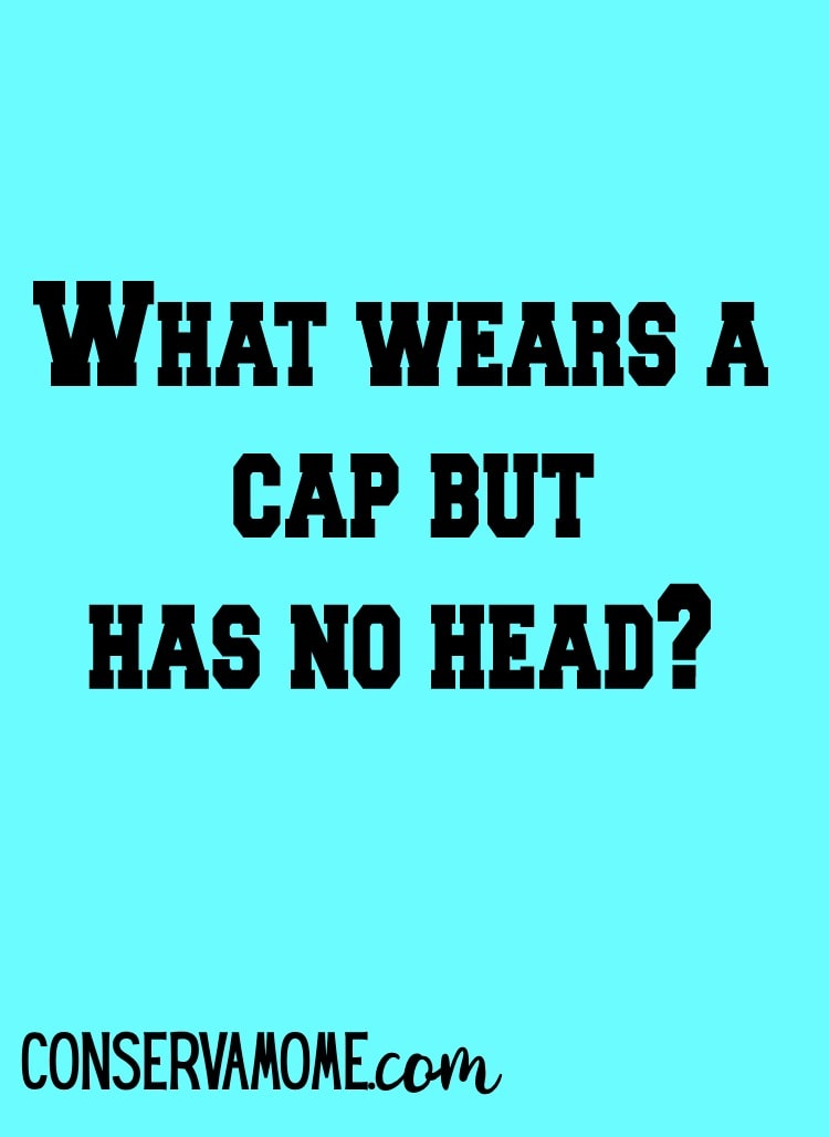 What wears a cap but has no head? Read on to see what the answer is to this riddle of the day.
