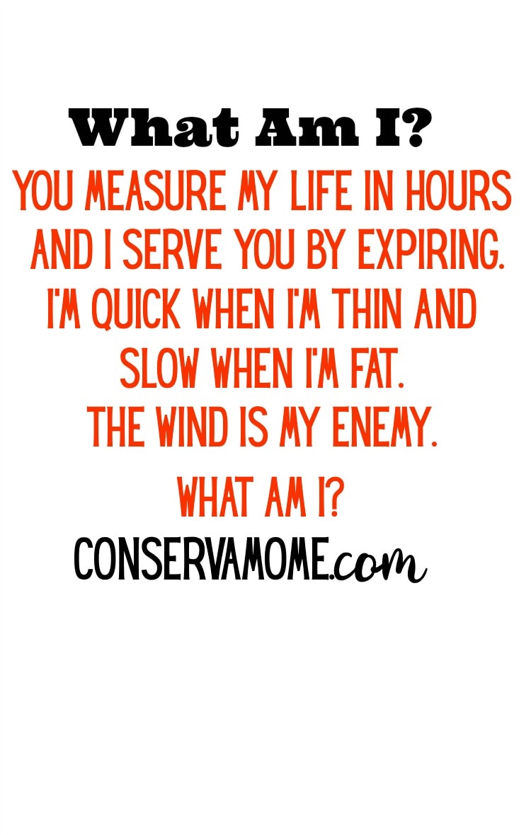 Riddles are a great way to get the brain going. Check out this riddle and see if you can answer it: You measure my life in hours and I serve you by expiring. I’m quick when I’m thin and slow when I’m fat. The wind is my enemy. 