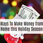 Ways to make money from home this holiday season