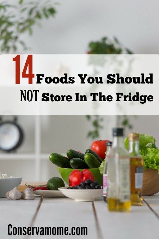 14 Foods You Should NOT Store In The Fridge ConservaMom