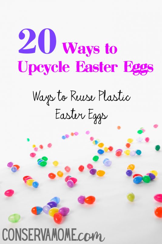 ConservaMom 20 ways to Upcycle Easter Eggs Ways to reuse your