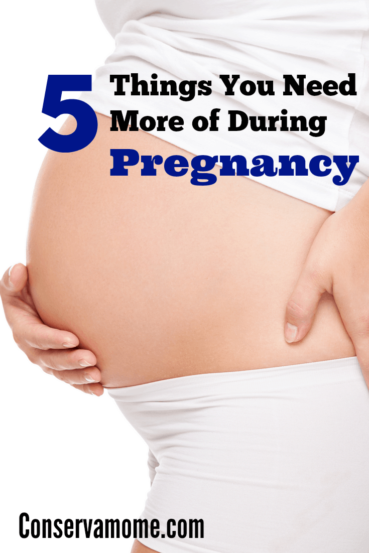 5 Things You Need More of During Pregnancy - ConservaMom