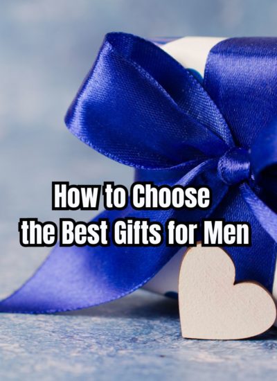 How to Choose the Best Gifts for Men