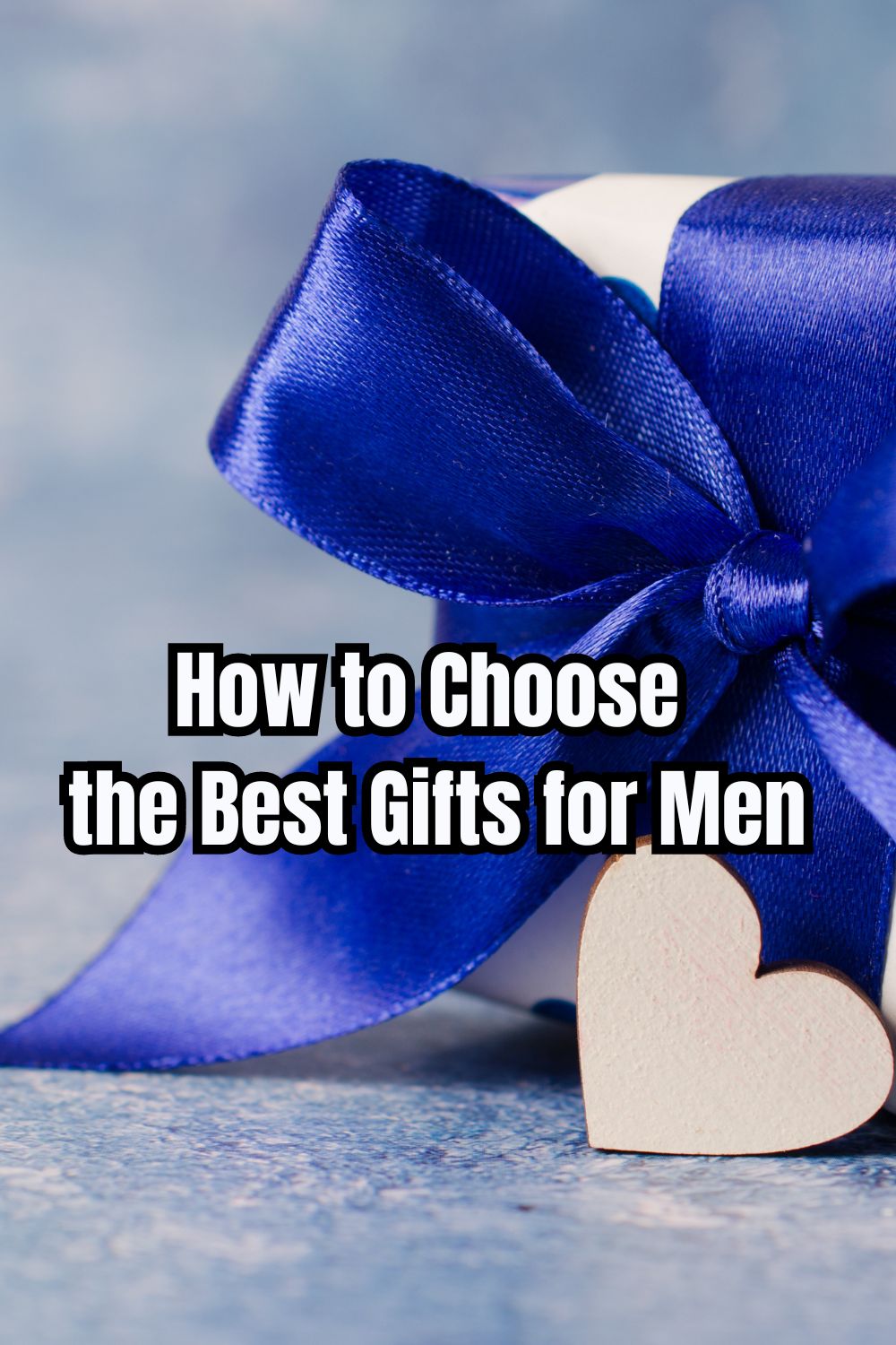 How to Choose the Best Gifts for Men 