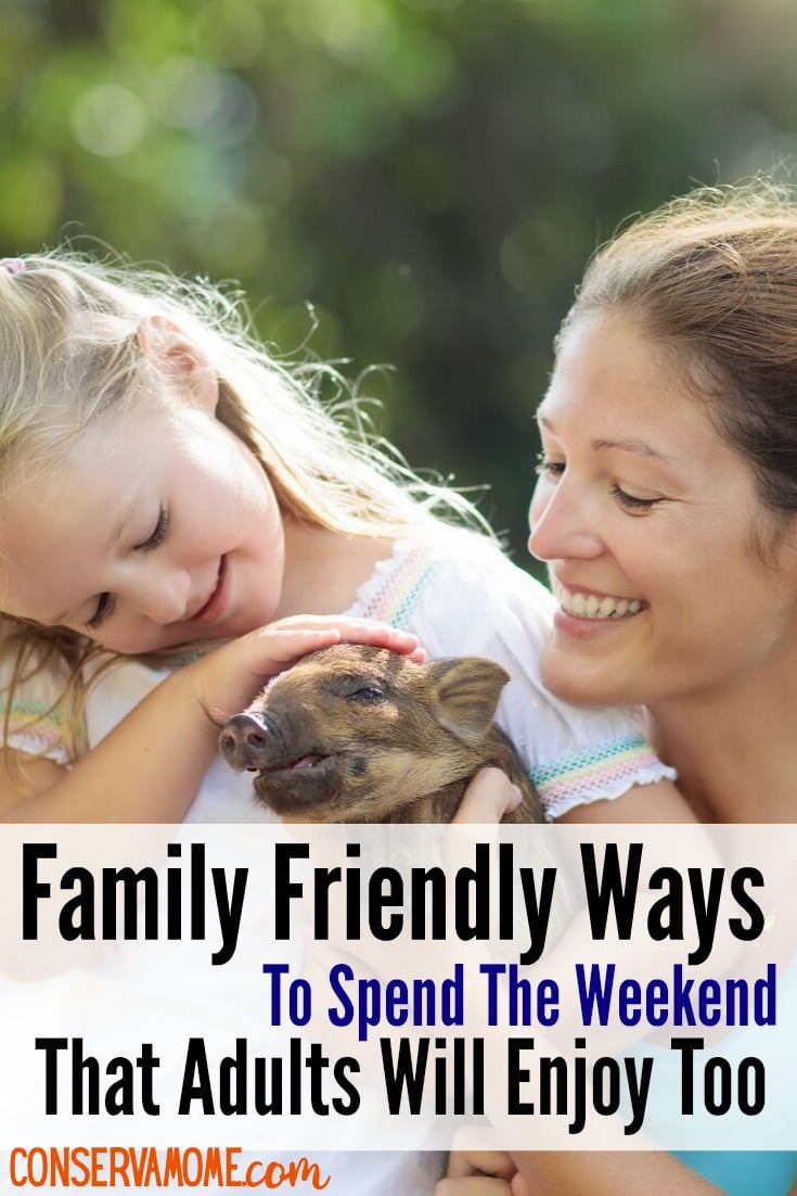 Family Friendly Ways To Spend The Weekend That Adults Will Enjoy Too