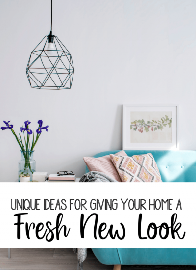 Unique Ideas for Giving Your Home a New Fresh Look
