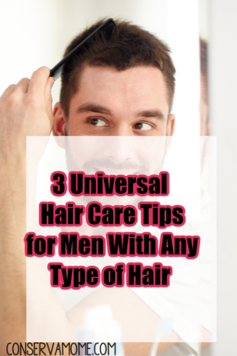 3 Universal Hair Care Tips For Men With Any Type Of Hair - Conservamom