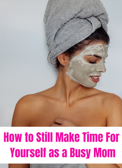 How to still make time for yourself as a busy mom. 
