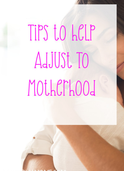 Tips to help Adjust To Motherhood