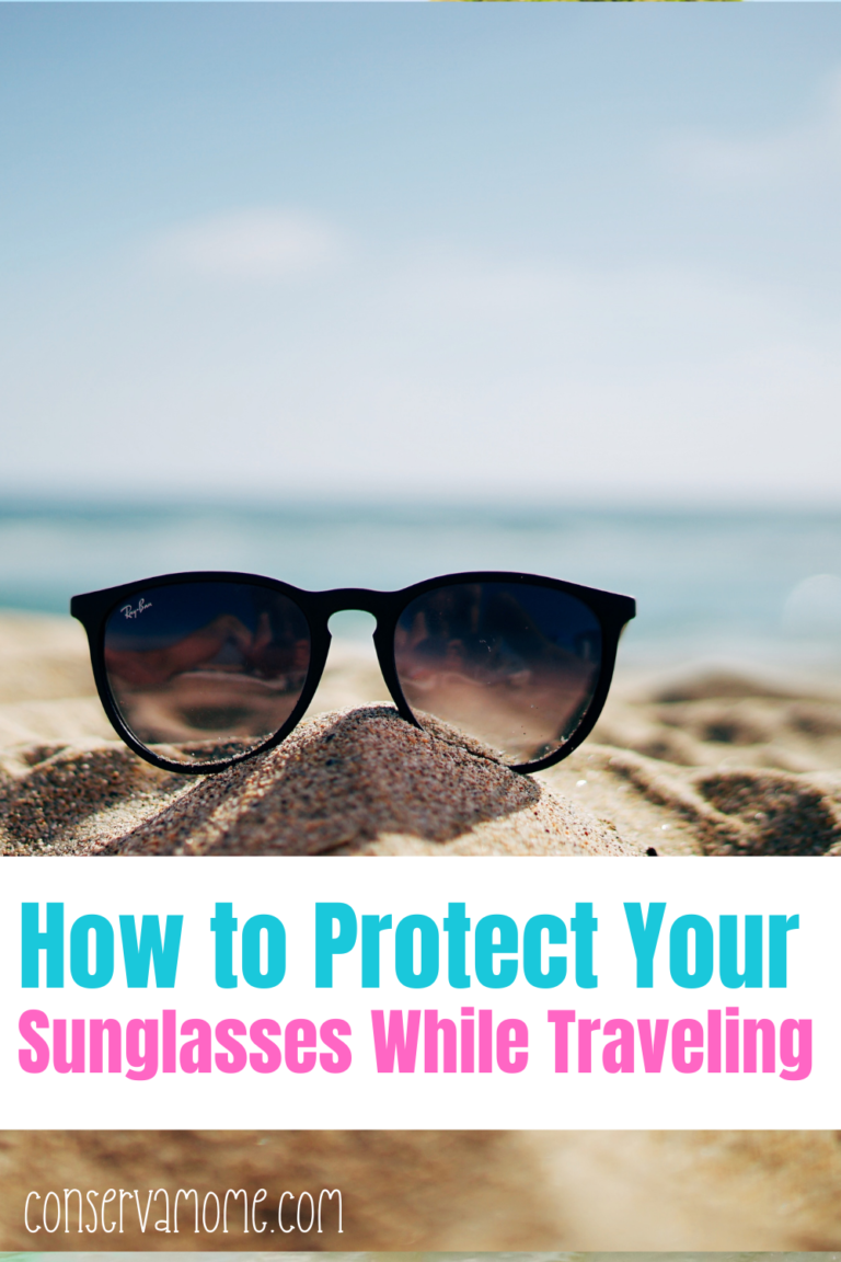 How to Protect Your Sunglasses While Traveling - ConservaMom