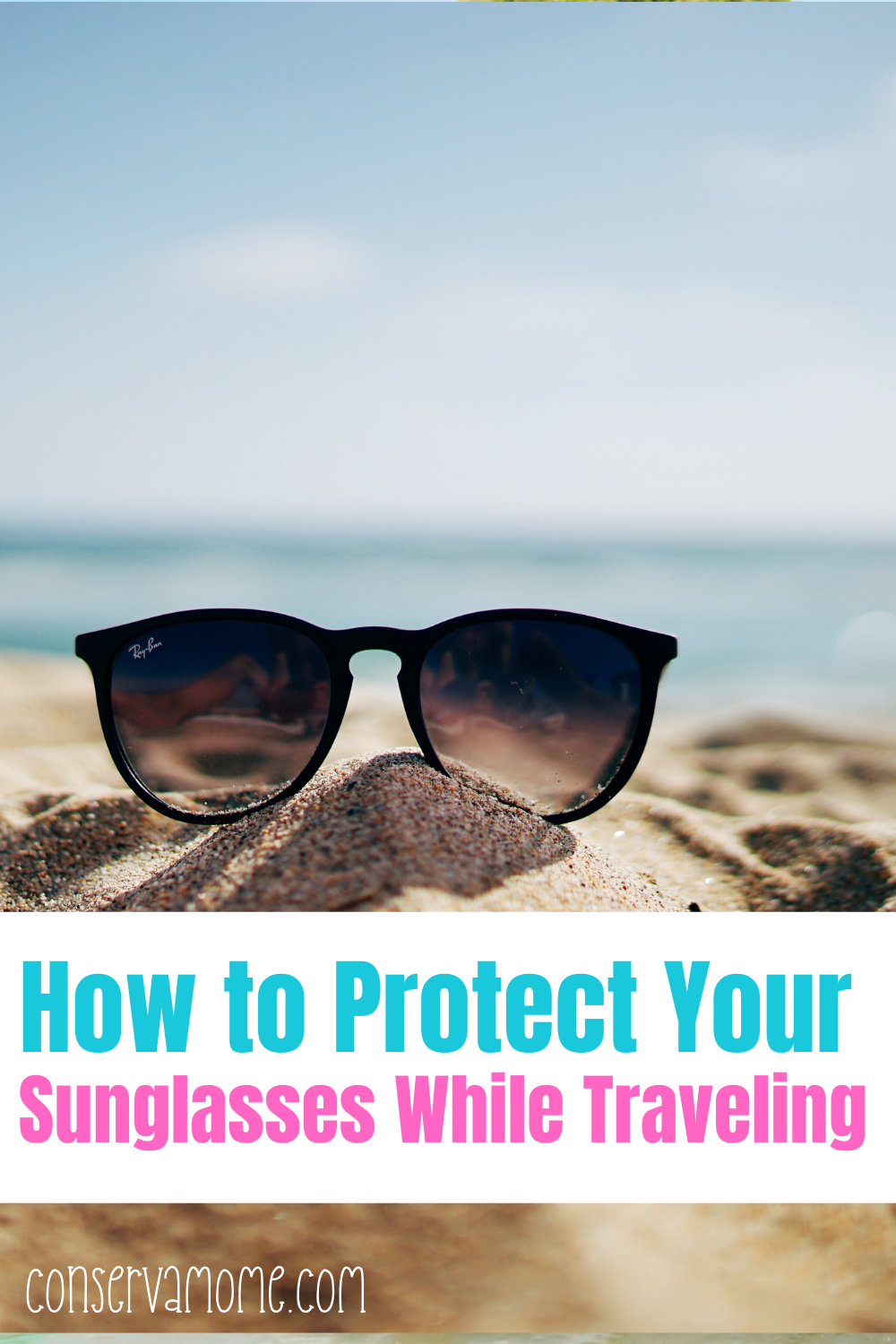 How to protect your sunglasses while traveling