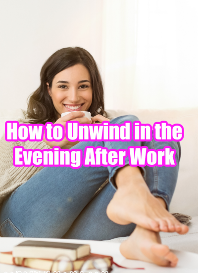 How to Unwind in the Evening After Work