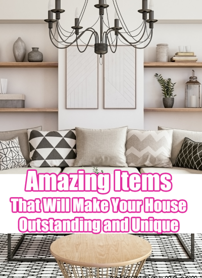 Amazing Items That Will Make Your House Outstanding and Unique