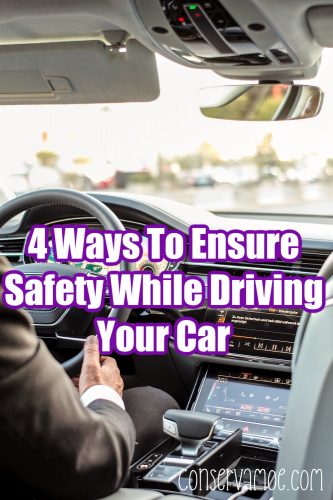 4 Ways To Ensure Safety While Driving Your Car - ConservaMom