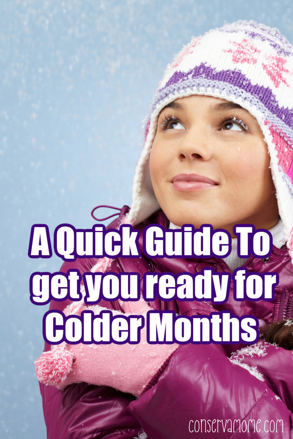 A Quick Guide To get you ready for Colder Months