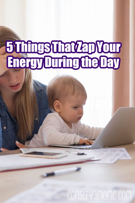 5 Things That Zap Your Energy During the Day ConservaMom