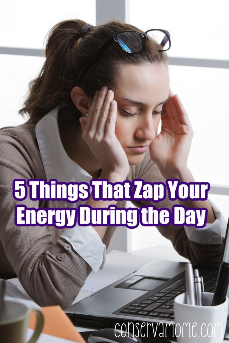 5 Things That Zap Your Energy During the Day ConservaMom
