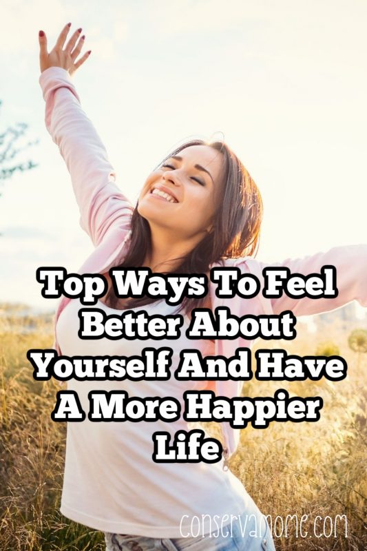 Top Ways To Feel Better About Yourself And Have A More Happier Life