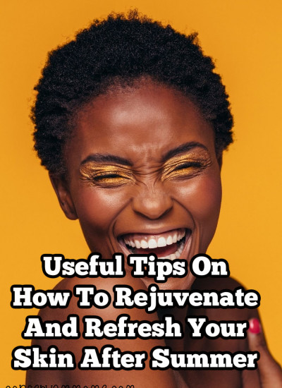 Looking for ways to make your skin look better? Check out Useful Tips On How To Rejuvenate And Refresh Your Skin After Summer