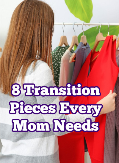 8 Transition Pieces Every Mom Needs