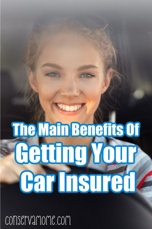 The Main Benefits Of Getting Your Car Insured ConservaMom