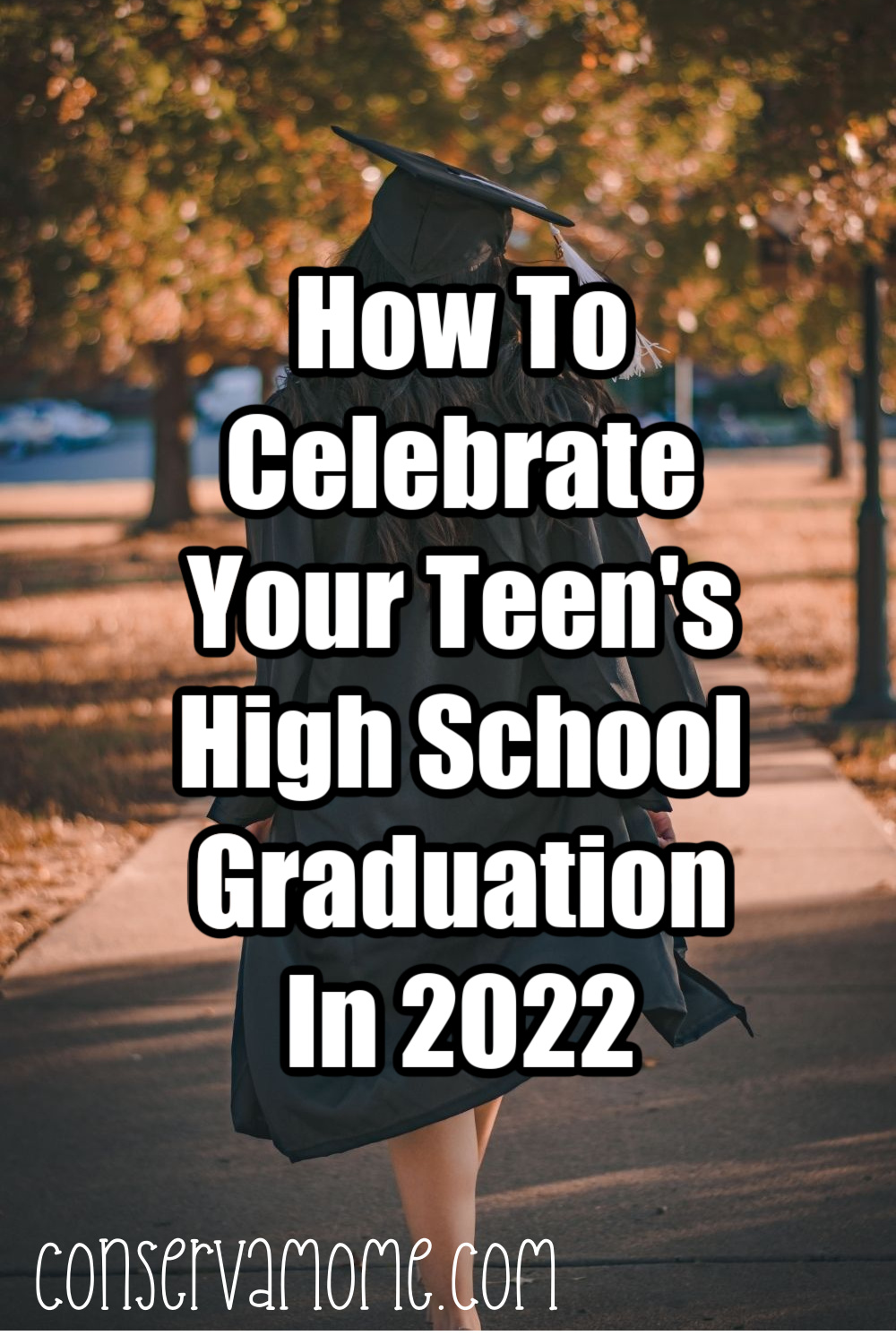 How To Celebrate Your Teen's High School Graduation In 2022