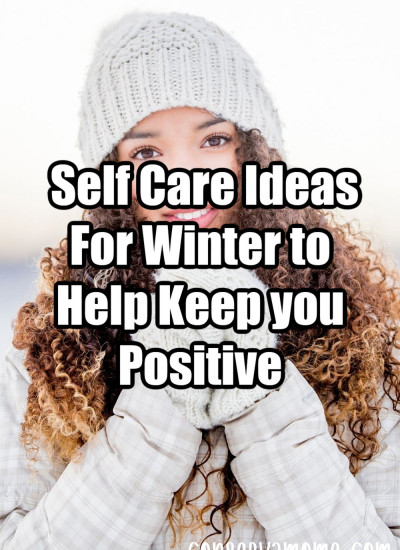 Self Care Ideas For Winter to Help Keep you Positive