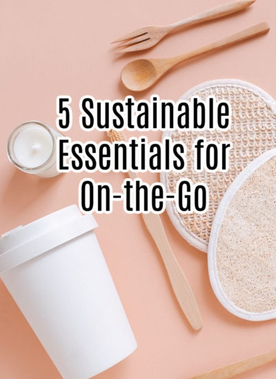 5 Sustainable Essentials for On-the-Go