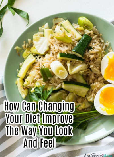 How Can Changing Your Diet Improve The Way You Look And Feel