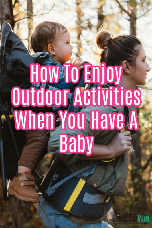 How To Enjoy Outdoor Activities When You Have A Baby ConservaMom