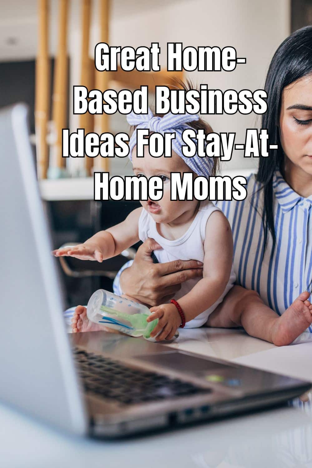 Great Home-Based Business Ideas For Stay-At-Home Moms