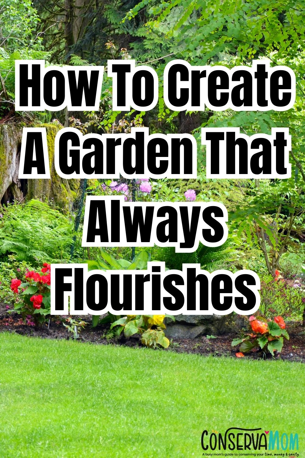 How To Create A Garden That Always Flourishes 