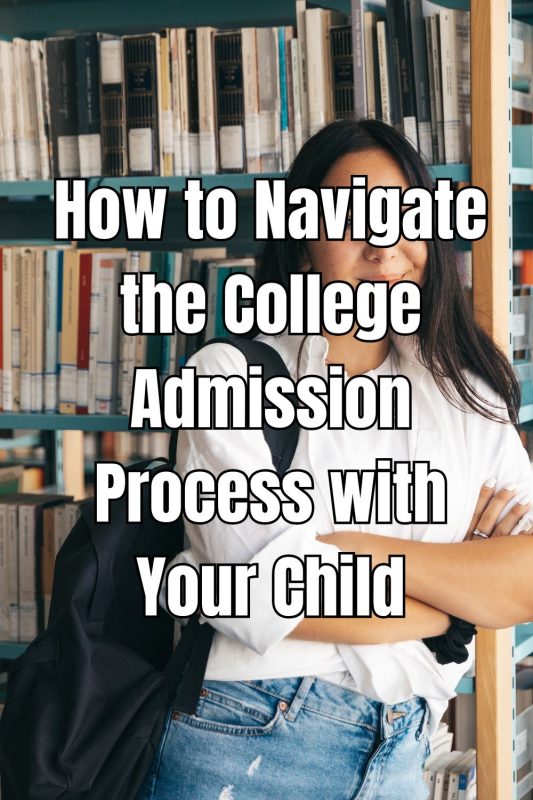 How to Navigate the College Admission Process with Your Child