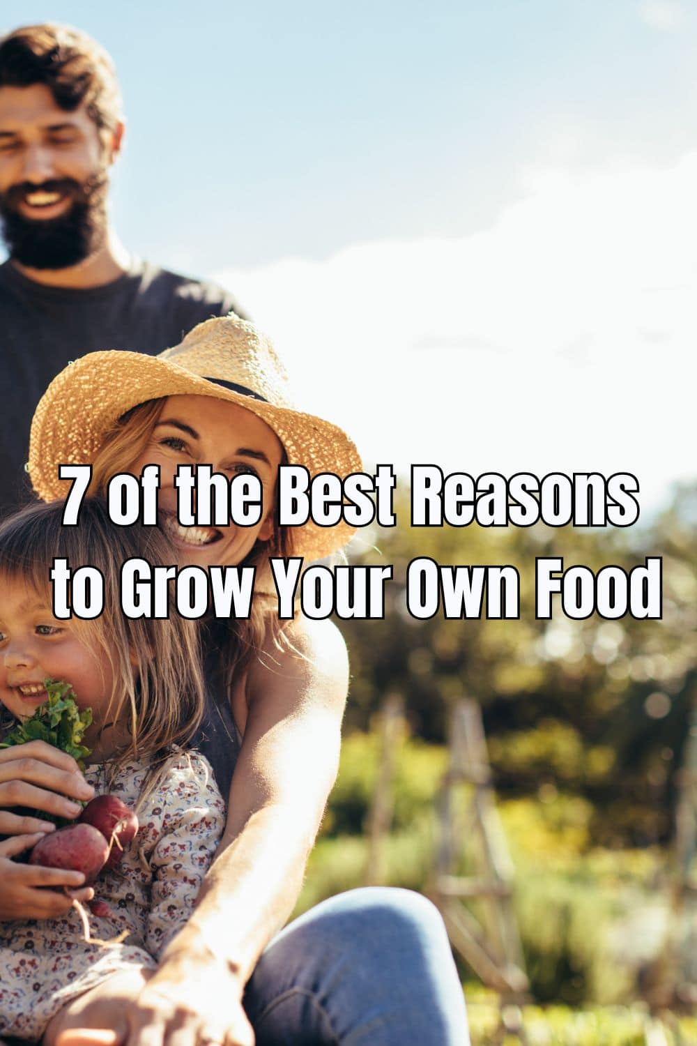 7 of the Best Reasons to Grow Your Own Food 