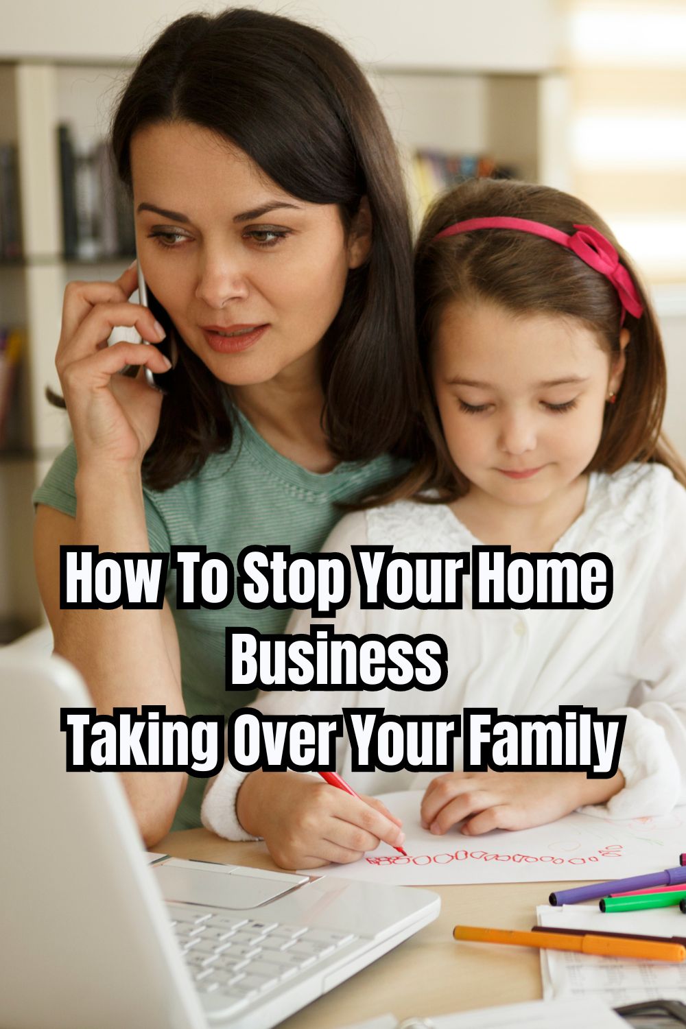 How To Stop Your Home Business Taking Over Your Family 