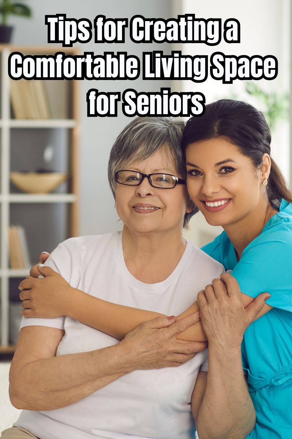Tips for Creating a Comfortable Living Space for Seniors