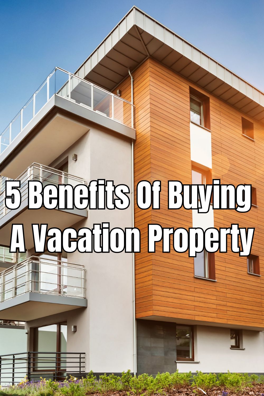 5 Benefits Of Buying A Vacation Property