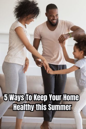5 Ways To Keep Your Home Healthy this Summer