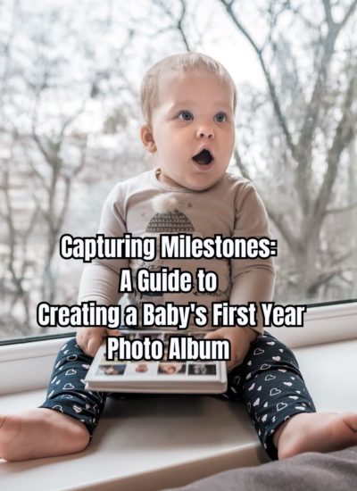 Capturing Milestones A Guide to Creating a Baby's First Year Photo Album