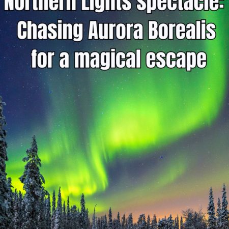 Northern Lights spectacle chasing Aurora Borealis for a magical escape