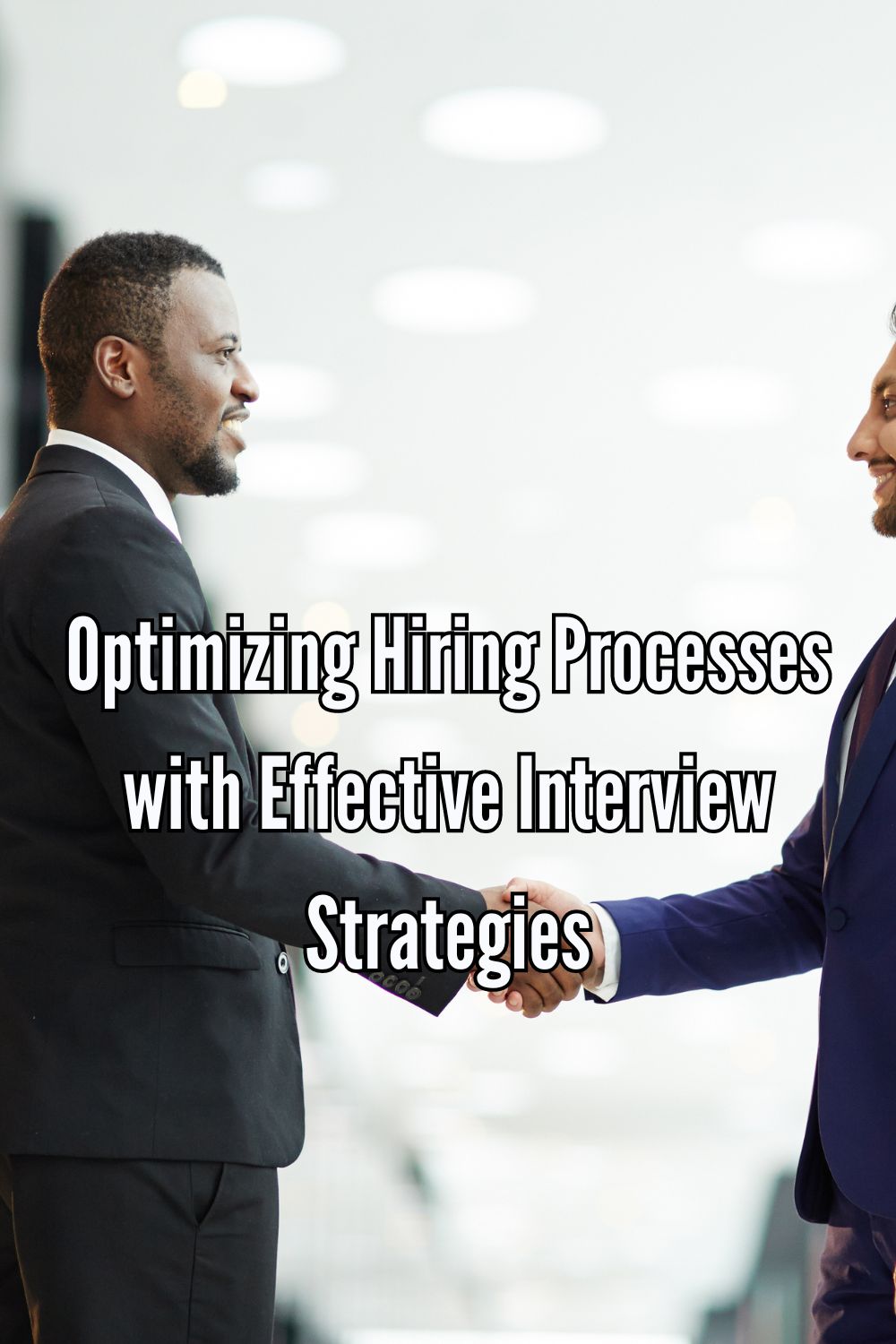 Optimizing Hiring Processes with Effective Interview Strategies