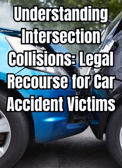 Understanding Intersection Collisions Legal Recourse for Car Accident Victims