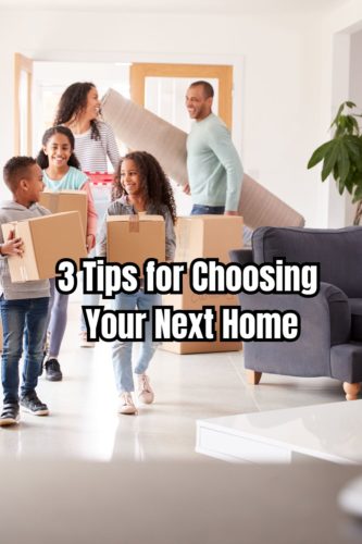 3 Tips for Choosing Your Next Home