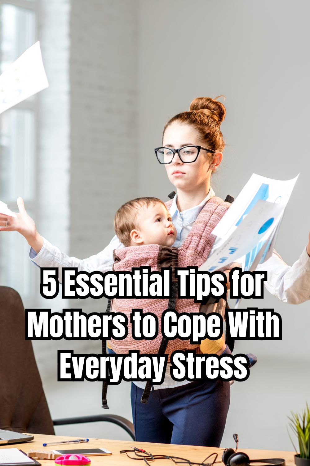 5 Essential Tips for Mothers to Cope With Everyday Stress