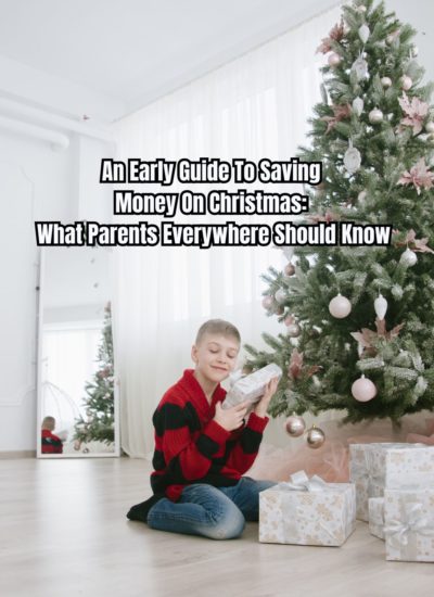 An Early Guide To Saving Money On Christmas What Parents Everywhere Should Know