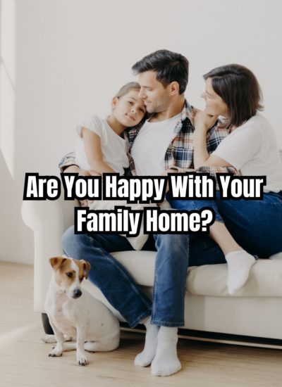 Are You Happy With Your Family Home