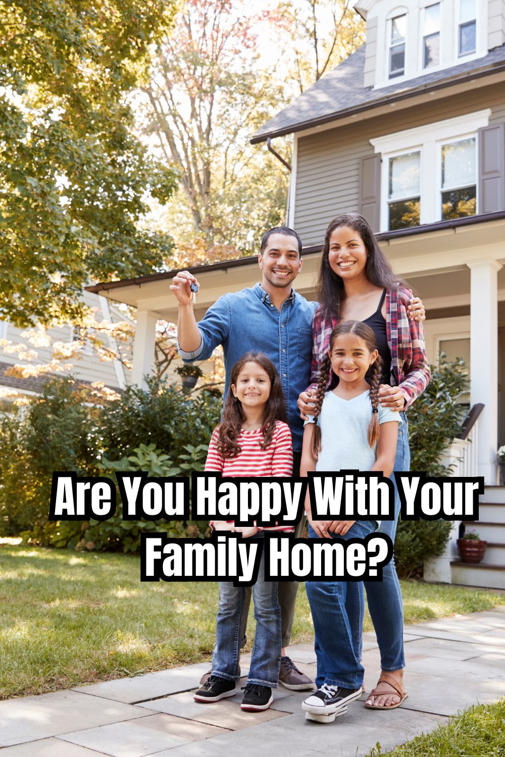 Are You Happy With Your Family Home